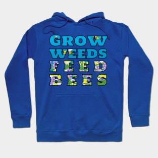 Grow Weeds Feed Bees Hoodie